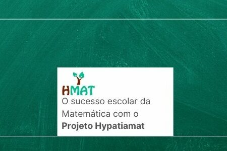 O sucesso escolar da Matemática com o Projeto Hypatiamat