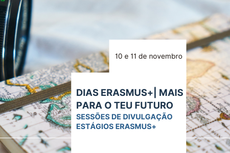 ADIADO! DIAS ERASMUS+| Mais para o teu futuro – Sessões de divulgação Estágios Erasmus+