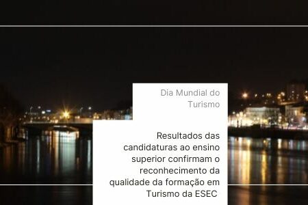 Dia Mundial do Turismo | Resultados de candidaturas ao ensino superior confirmam o reconhecimento da qualidade da formação em Turismo da ESEC