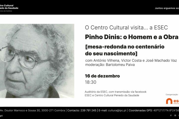 Pinho Dinis – o Homem e a Obra | O Centro cultural do IPC visita …a ESEC