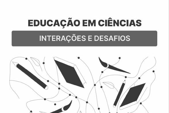 Educação em Ciências: interações e desafios