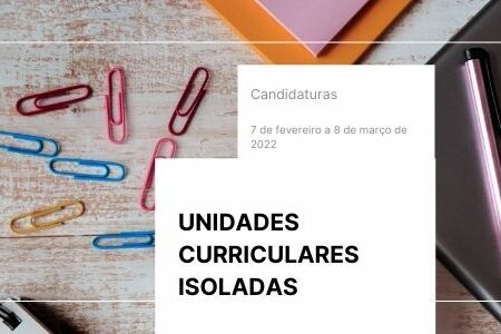 Candidaturas Abertas para frequência de Unidades Curriculares Isoladas – 2º semestre 2021/2022