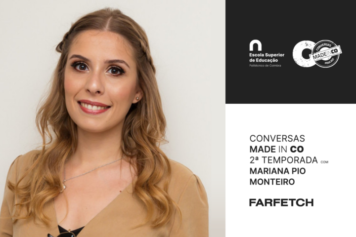 Novo episódio Podcast “Conversas Made In CO” com Mariana Pio Monteiro (FARFETCH)