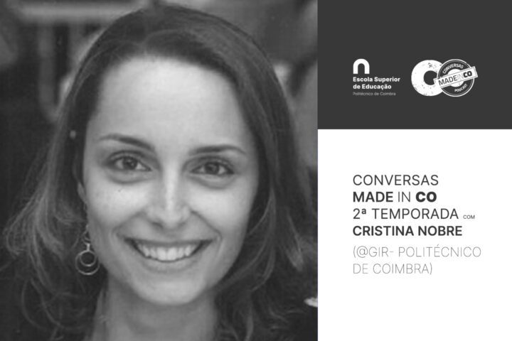Novo episódio Podcast “Conversas Made In CO” com Cristina Nobre (Projeto @GIR – Politécnico de Coimbra)