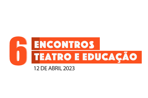 6.º Encontros de Teatro e Educação