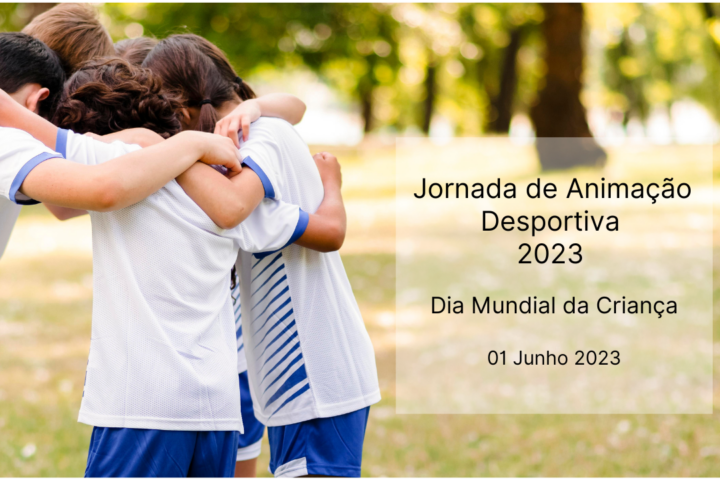 Jornada de Animação Desportiva 2023 | Dia Mundial da Criança