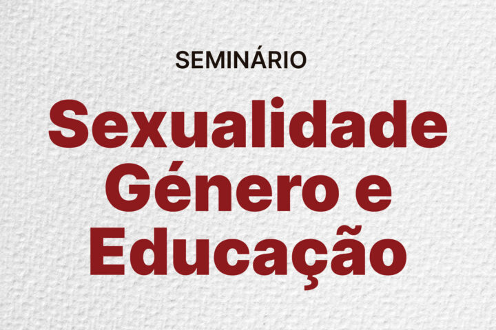 Seminário “Sexualidade, Género e Educação”