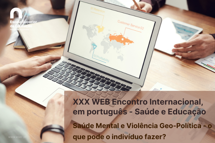 XXX WEB Encontro Internacional, em português – Saúde e Educação “Saúde Mental e Violência Geo-Política – o que pode o indivíduo fazer?”