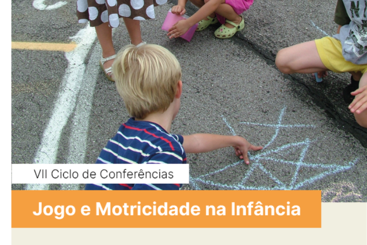 VII Ciclo de Conferências em JOGO E MOTRICIDADE DE INFÂNCIA