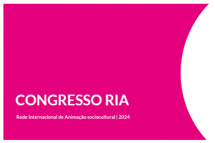 CONGRESSO RIA 2024 – Rede Internacional de Animação Sociocultural