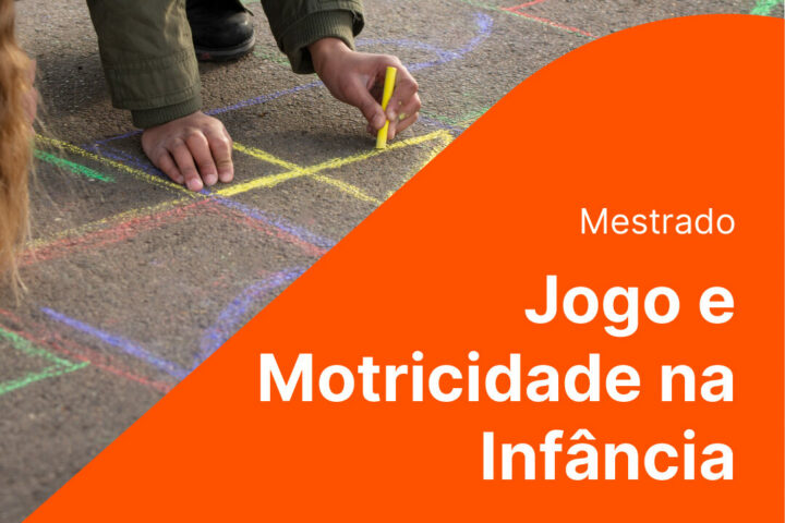 Candidaturas Abertas Mestrado em Jogo e Motricidade na Infância – edição 2025/2027
