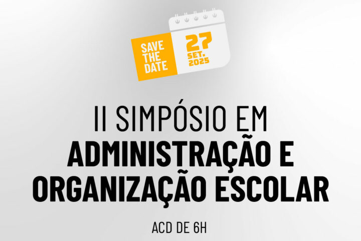 II Simpósio em Administração e Organização Escolar – Liderar com Sentido
