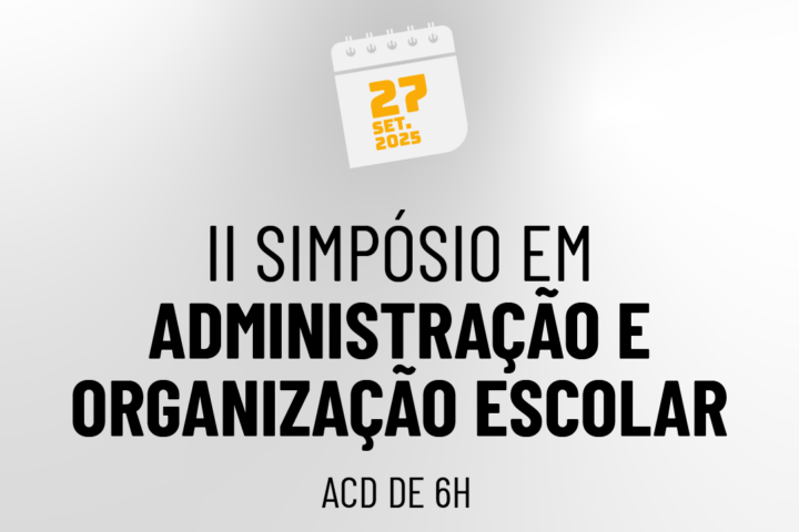 II Simpósio em Administração e Organização Escolar – Liderar com Sentido