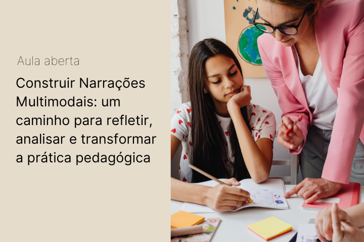 Construir Narrações Multimodais: um caminho para refletir, analisar e transformar a prática pedagógica